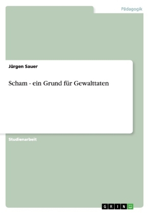Scham - ein Grund für Gewalttaten - Jürgen Sauer