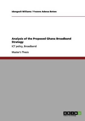 Analysis of the Proposed Ghana Broadband Strategy - Yvonne Adwoa Botwe, Idongesit Williams