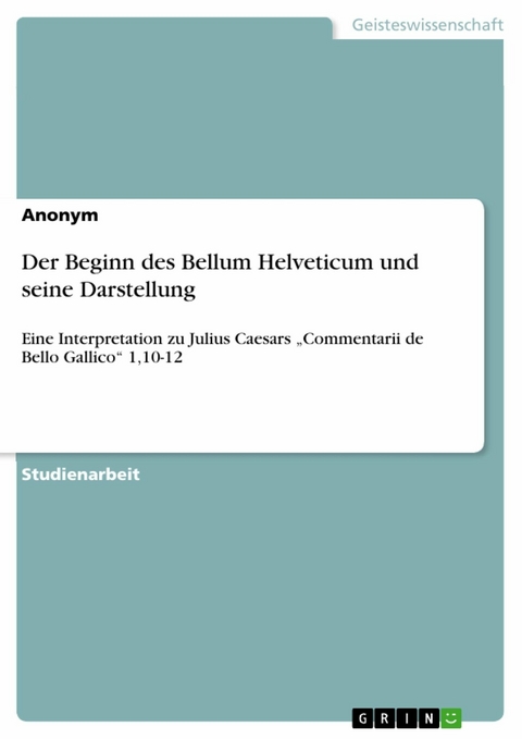 Der Beginn des Bellum Helveticum und seine Darstellung -  Anonym