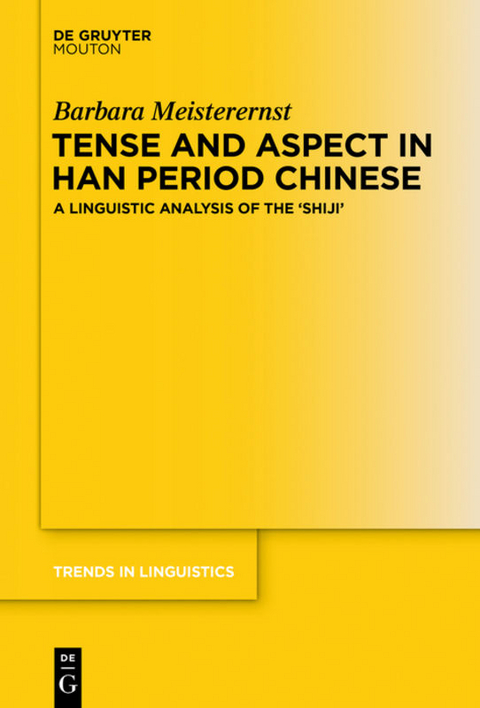 Tense and Aspect in Han Period Chinese - Barbara Meisterernst