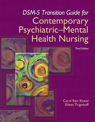 DSM-5 Transition Guide for Contemporary Psychiatric-Mental Health Nursing - Carol R. Kneisl, Eileen Trigoboff