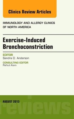 Exercise-Induced Bronchoconstriction, An Issue of Immunology and Allergy Clinics - Sandra Anderson