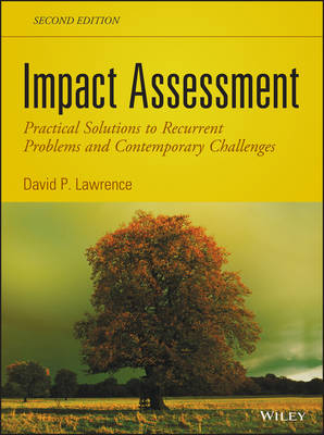 Impact Assessment – Practical Solutions to Recurrent Problems and Contemporary Challenges, Second Edition - DP Lawrence