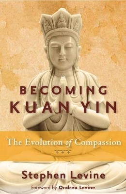 Becoming Kuan Yin - Stephen Levine