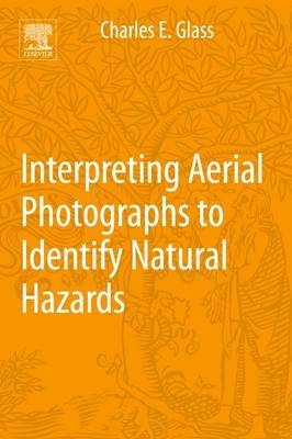 Interpreting Aerial Photographs to Identify Natural Hazards - Charles E. Glass