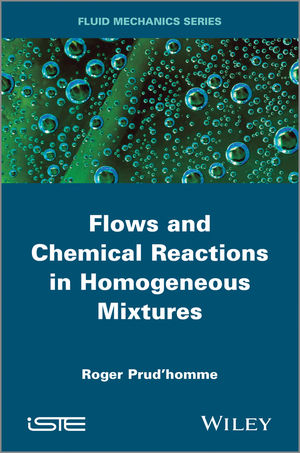 Flows and Chemical Reactions in Homogeneous Mixtures - Roger Prud'homme