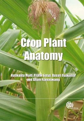 Crop Plant Anatomy - Ratikanta Maiti, Pratik Satya, Dasari Rajkumar, Allam Ramaswamy