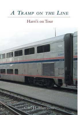 A Tramp on the Line - Harri 's on Tour - Carl H Harrison