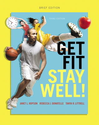Get Fit, Stay Well! Brief Edition - Janet L. Hopson, Rebecca J. Donatelle, Tanya R. Littrell
