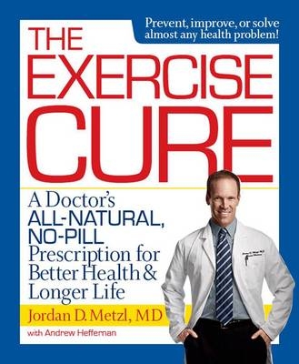 The Exercise Cure - Jordan Metzl