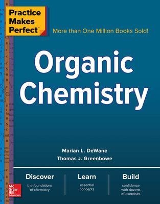 Practice Makes Perfect: Organic Chemistry - Marian DeWane, Thomas Greenbowe