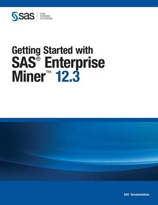 Getting Started with SAS Enterprise Miner 12.3 - 