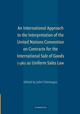 An International Approach to the Interpretation of the United Nations Convention on Contracts for the International Sale of Goods (1980) as Uniform Sales Law - 