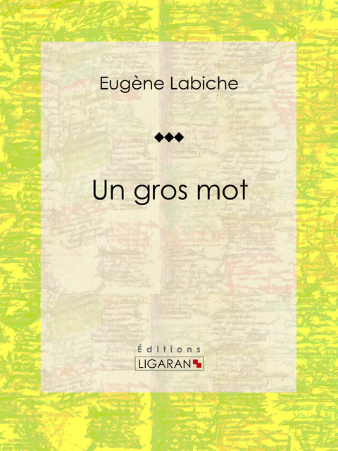 Un gros mot -  Ligaran, Eugène Labiche