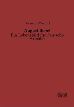 August Bebel - Hermann Wendel