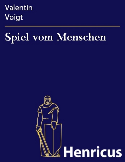 Spiel vom Menschen -  Valentin Voigt