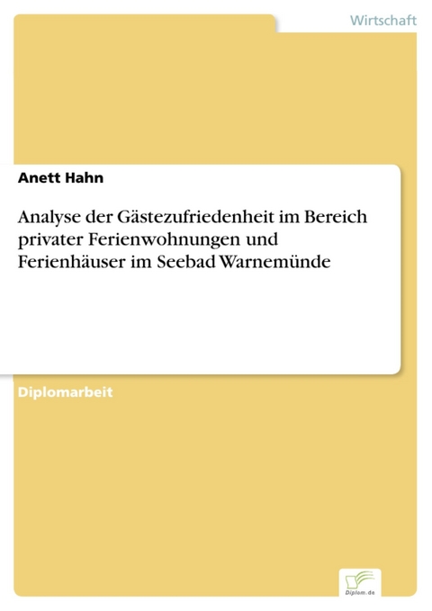 Analyse der Gästezufriedenheit im Bereich privater Ferienwohnungen und Ferienhäuser im Seebad Warnemünde -  Anett Hahn