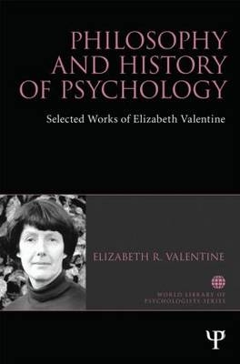 Philosophy and History of Psychology - Elizabeth R Valentine