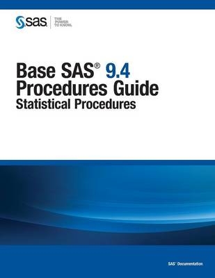 Base SAS 9.4 Procedures Guide -  Sas Institute