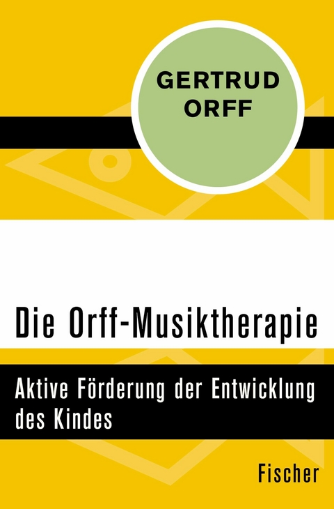 Die Orff-Musiktherapie -  Gertrud Orff