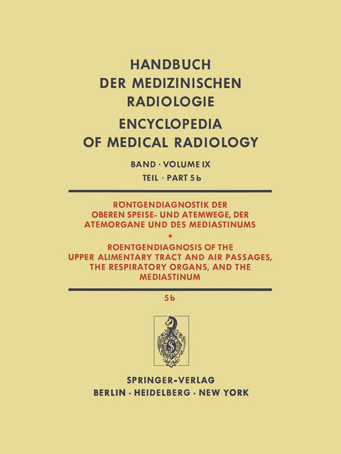 Röntgendiagnostik der Oberen Speise- und Atemwege, der Atemorgane und des Mediastinums / Roentgendiagnosis of the Upper Alimentary Tract and Air Passages, the Respiratory Organs, and the Mediastinum - 