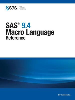 SAS 9.4 Macro Language -  Sas Institute