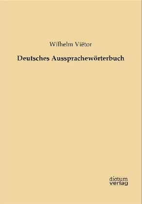 Deutsches Aussprachewörterbuch - Wilhelm Viëtor