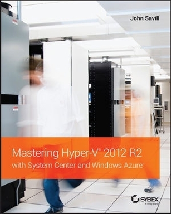Mastering Hyper–V 2012 R2 with System Center and Windows Azure - John Savill