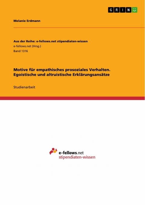 Motive für empathisches prosoziales Verhalten. Egoistische und altruistische Erklärungsansätze - Melanie Erdmann