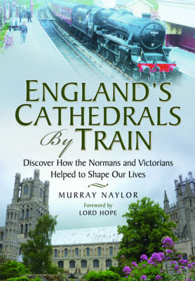 Englands Cathedrals by Train - Murray Naylor