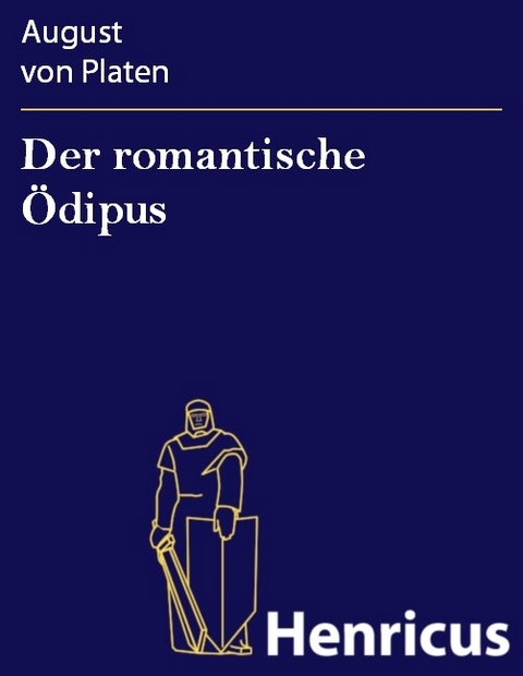 Der romantische Ödipus -  August von Platen