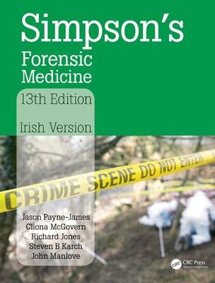 Simpson's Forensic Medicine - Jason Payne-James, Cliona McGovern, Richard Jones, Steven Karch, John Manlove