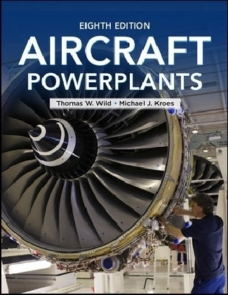 Aircraft Powerplants, Eighth Edition - Michael Kroes, Thomas Wild