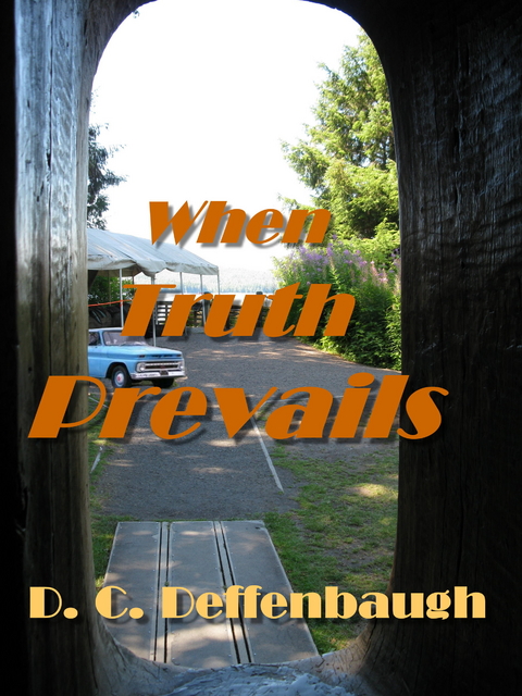 When Truth Prevails -  Dale C. Deffenbaugh