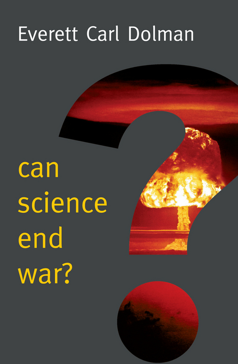 Can Science End War? -  Everett Carl Dolman