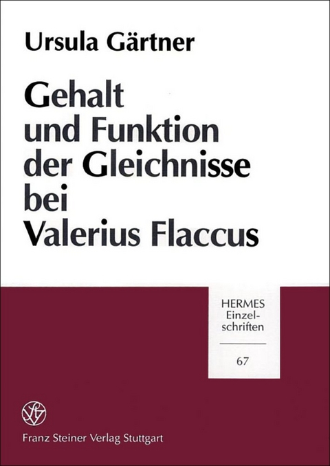 Gehalt und Funktion der Gleichnisse bei Valerius Flaccus - Ursula Gärtner