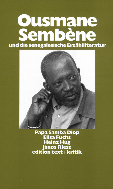 Ousmane Sembène und die senegalesische Erzählliteratur - Papa Samba Diop, Elisa Fuchs, Heinz Hug, János Riesz