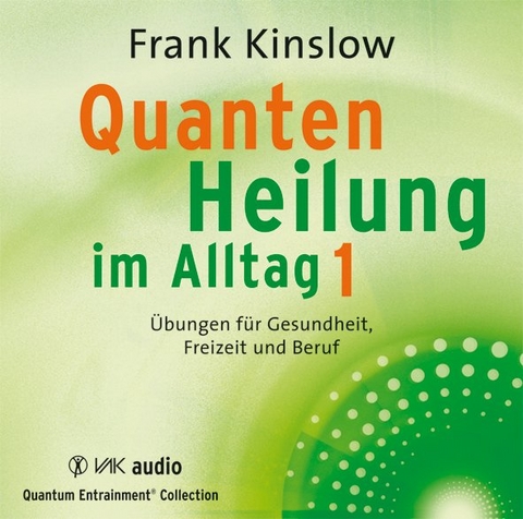 Quantenheilung im Alltag 1 - Frank Kinslow
