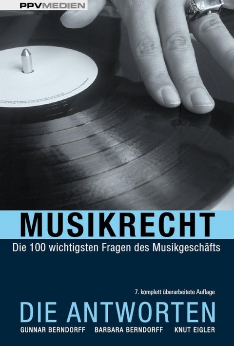 Musikrecht. Die Antworten - Barbara Berndorff, Gunnar Berndorff, Knut Eigler