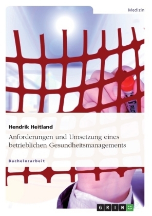 Anforderungen und Umsetzung eines betrieblichen Gesundheitsmanagements - Hendrik Heitland