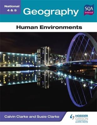 National 4 & 5 Geography: Human Environments - Calvin Clarke, Susan Clarke