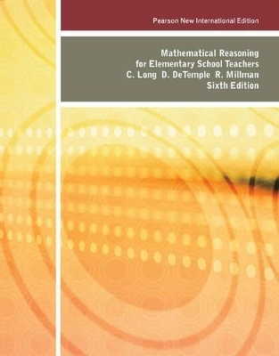 Mathematical Reasoning for Elementary School Teachers: Pearson New International Edition - Calvin T. Long, Duane W. DeTemple, Richard S. Millman