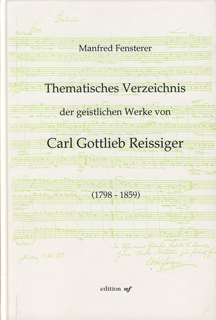 Thematisches Verzeichnis der geistlichen Werke von Carl Gottlieb Reissiger (1798-1859) - Manfred Fensterer
