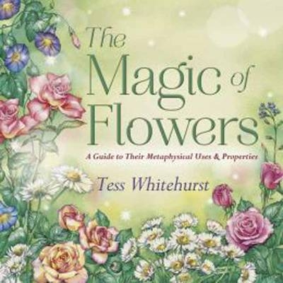 The Magic of Flowers - Tess Whitehurst