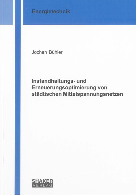 Instandhaltungs- und Erneuerungsoptimierung von städtischen Mittelspannungsnetzen - Jochen Bühler