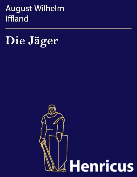 Die Jäger -  August Wilhelm Iffland