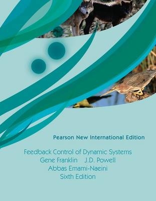 Feedback Control of Dynamic Systems: Pearson New International Edition - Gene F. Franklin, J. David Powell, Abbas Emami-Naeini