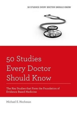 50 Studies Every Doctor Should Know, Revised Edition - Michael E. Hochman