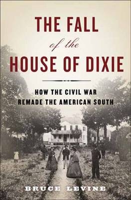 The Fall of the House of Dixie - Bruce Levine