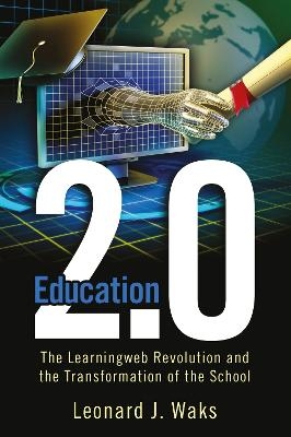 Education 2.0 - Leonard J. Waks